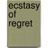 Ecstasy of Regret