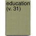 Education (V. 31)