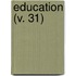 Education (V. 31)