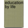 Education By Life door Henrietta Brown Smith