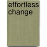 Effortless Change by Andrew Wommack