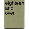 Eighteen And Over door W. Leyland