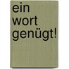Ein Wort genügt! by Franziska Krattinger