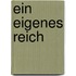 Ein eigenes Reich