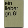 Ein lieber Gruß! door Onbekend