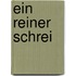 Ein reiner Schrei