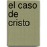 El Caso de Cristo