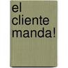 El Cliente Manda! by Roger D. Blackwell