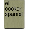 El Cocker Spaniel door Dr Bruce Fogle