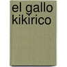El Gallo Kikirico door Mara Granata