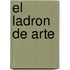 El Ladron de Arte