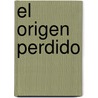 El Origen Perdido by Matilde Asensi