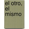 El Otro, El Mismo by Jorge Luis Borges