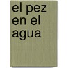 El Pez En El Agua door Mario Vargas Llosa