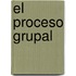 El Proceso Grupal