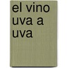 El Vino Uva a Uva door Carlos Gallego