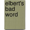 Elbert's Bad Word door Audrey Wood