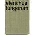 Elenchus Fungorum