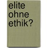 Elite ohne Ethik? door Daniel F. Pinnow
