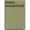 Elsie's Womanhood door Martha Finley
