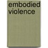 Embodied Violence