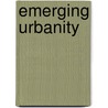Emerging Urbanity by Ruth Marshall