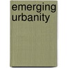 Emerging Urbanity door Ruth Marshall
