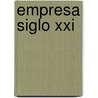 Empresa Siglo Xxi door Emilio Iriarte