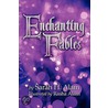 Enchanting Fables by Sarah H. Alam