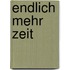 Endlich mehr Zeit