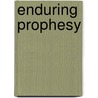 Enduring Prophesy by Joe Vojt