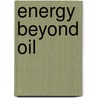 Energy Beyond Oil door Paul Mobbs