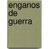 Enganos de Guerra