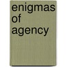 Enigmas of Agency door Irving Thalberg