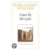 Enter by the Gate by Flora Slosson Wuellner