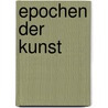 Epochen der Kunst door Isabel Kuhl