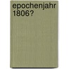 Epochenjahr 1806? door Onbekend