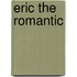 Eric the Romantic