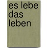 Es Lebe Das Leben door Hermann Sudermann