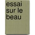 Essai Sur Le Beau