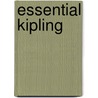 Essential Kipling by Rudyard Kilpling