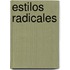Estilos Radicales