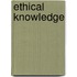 Ethical Knowledge