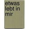 Etwas lebt in mir door Maja Gerber-Hess