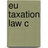 Eu Taxation Law C door Laurence W. Gormley