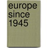 Europe Since 1945 by Philip Thody