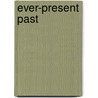 Ever-Present Past door E. Hamilton