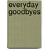 Everyday Goodbyes