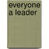 Everyone a Leader