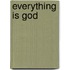 Everything Is God